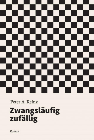 Peter A. Keinz: Zwangsläufig zufällig