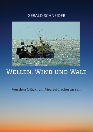 Gerald Schneider: Wellen, Wind und Wale