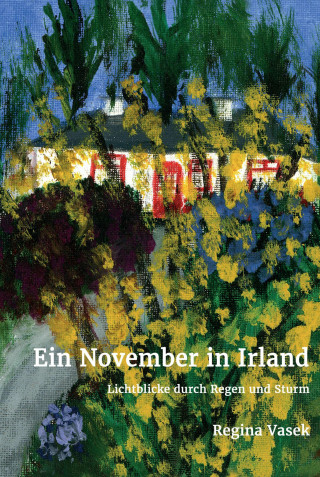 Regina Vasek: Ein November in Irland
