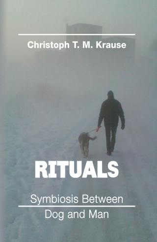 Christoph T. M Krause: Rituals - Symbiosis between Dog and Man