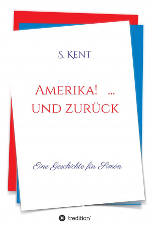 S. Kent: Amerika! ... und zurück