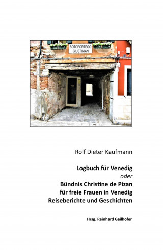 Rolf Dieter Kaufmann: Logbuch für Venedig oder Bündnis Christine de Pizan