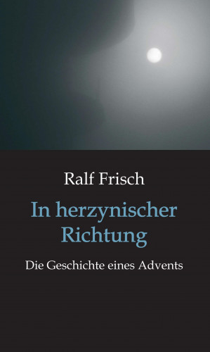 Ralf Frisch: In herzynischer Richtung