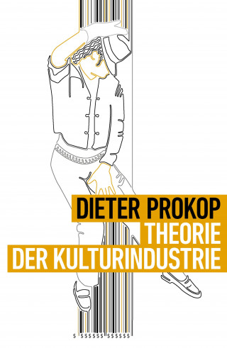 Dieter Prokop: Theorie der Kulturindustrie