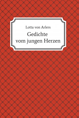 Lotta von Arlers: Gedichte vom jungen Herzen