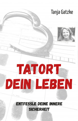 Tanja Gatzke: TATORT DEIN LEBEN