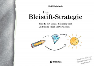 Ralf Heinisch: Die Bleistift-Strategie - mit nützlichen Tipps und Anregungen für visuelles Denken