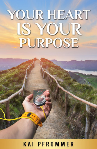 Kai Pfrommer: Your Heart is your purpose