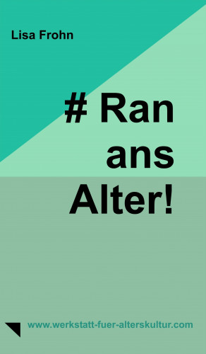 Lisa Frohn: # Ran-ans-Alter!