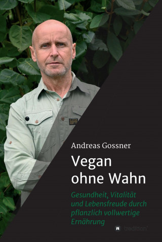 Andreas Gossner: Vegan ohne Wahn