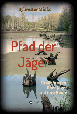 Sylwester Dr. Minko: Pfad der Jäger