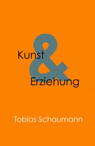 Tobias Schaumann: Kunst und Erziehung