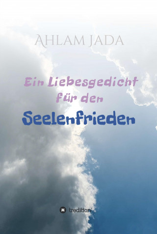 Ahlam Jada: Ein Liebesgedicht für den Seelenfrieden
