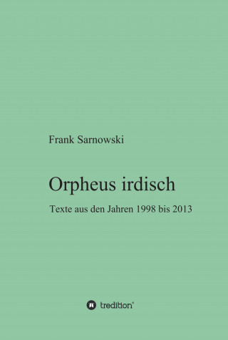 Frank Sarnowski: Orpheus irdisch