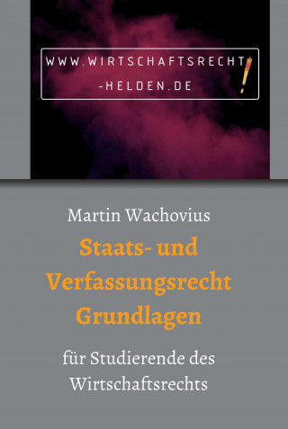 Prof. Dr. Martin Wachovius: Staats- und Verfassungsrecht Grundlagen