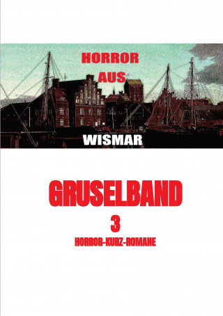 Willi Bieske: Gruselband: 3 Horror-Kurz-Romane