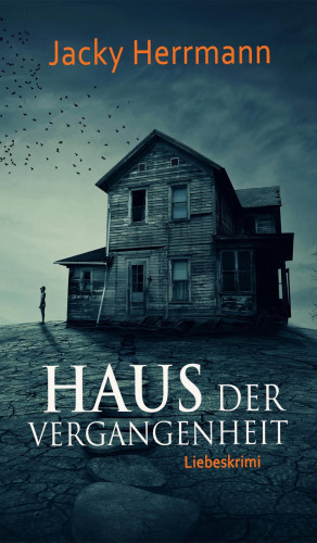 Jacky Herrmann: Haus der Vergangenheit