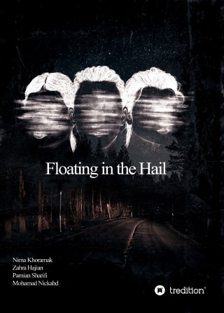 Nima Khoramak, Zahra Hajian, Parnian Sharifi, Mohamad Nickahd: Floating in the Hail