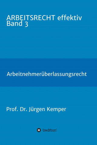 Prof. Dr. Jürgen Kemper: ARBEITSRECHT effektiv Band 3