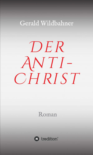 Gerald Wildbahner: Der Anti-Christ