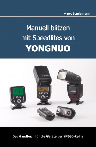 Marco Sondermann: Manuell blitzen mit Speedlites von YONGNUO