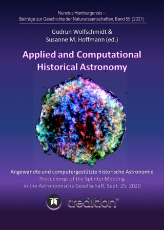 Gudrun Wolfschmidt: Applied and Computational Historical Astronomy. Angewandte und computergestützte historische Astronomie.