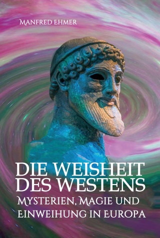 Manfred Ehmer: Die Weisheit des Westens