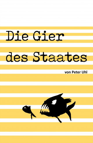 Peter Uhl: Die Gier des Staates