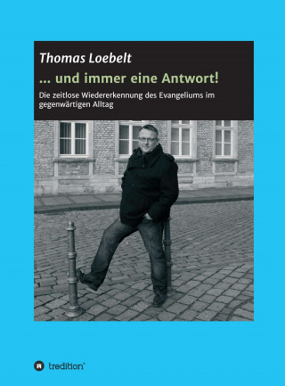Thomas Loebelt: ... und immer eine Antwort!