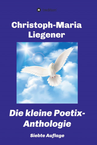 Christoph-Maria Liegener: Die kleine Poetix-Anthologie