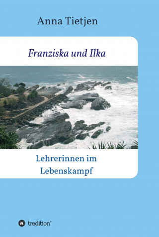 Anna Tietjen: Franziska und Ilka