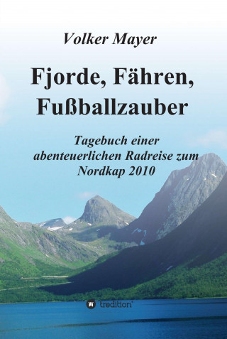 Volker Mayer: Fjorde, Fähren, Fußballzauber