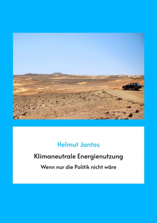 Helmut Jantos: Klimaneutrale Energienutzung