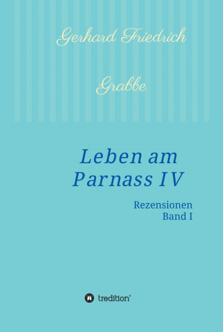 Gerhard Friedrich Grabbe: Leben am Parnass IV