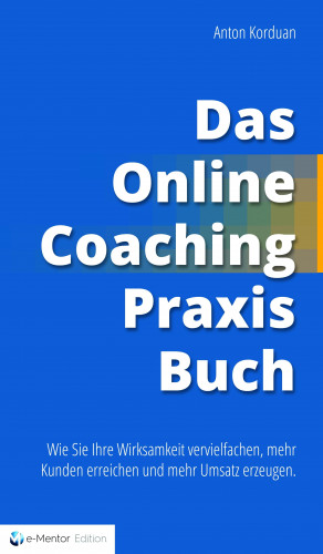Anton Korduan: Das Online-Coaching Praxisbuch