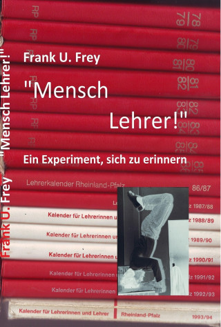 Frank U. Frey: "Mensch Lehrer!"