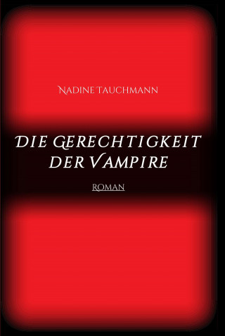 Nadine Tauchmann: Die Gerechtigkeit der Vampire