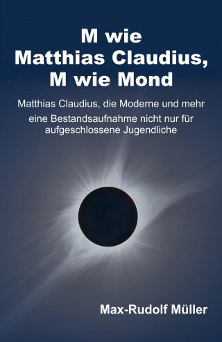 Max-Rudolf Müller: M wie Matthias Claudius, M wie Mond
