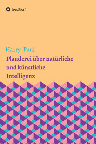 Harry Paul: Plauderei über natürliche und künstliche Intelligenz