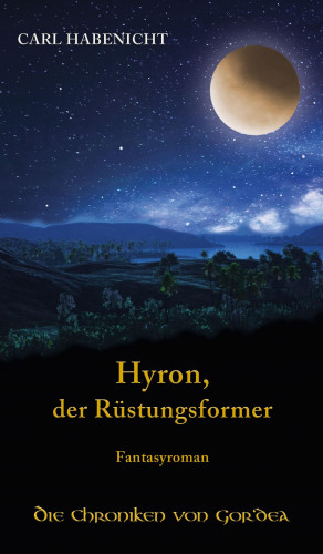Carl Habenicht: Hyron, der Rüstungsformer