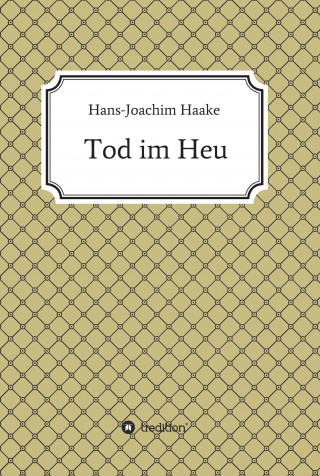 Hans-Joachim Haake: Tod im Heu