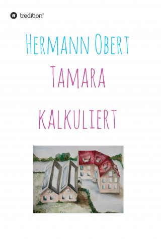 Hermann Obert: Tamara kalkuliert