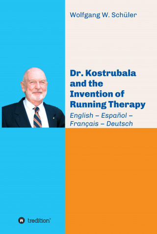 Wolfgang W. Schüler: Dr. Kostrubala and the Invention of Running Therapy
