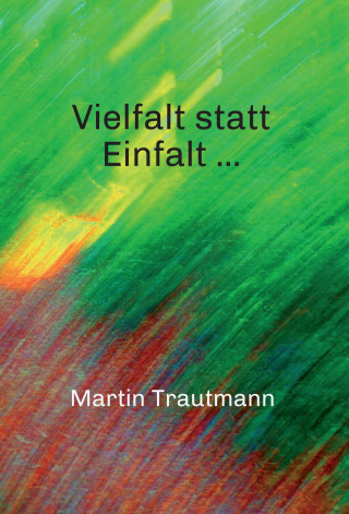 Martin Trautmann: Vielfalt statt Einfalt ...