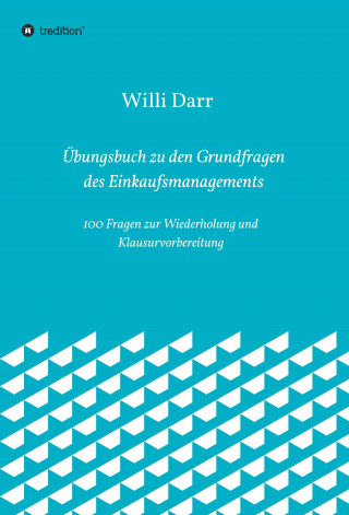Willi Darr: Übungsbuch zu den Grundfragen des Einkaufsmanagements