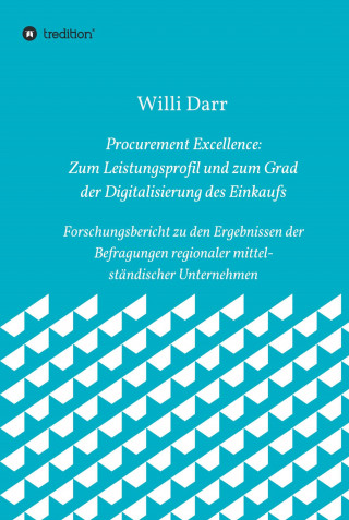 Willi Darr: Procurement Excellence: Zum Leistungsprofil und zum Grad der Digitalisierung des Einkaufs