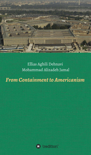 Ellias Aghili Dehnavi, Mohammad Alizadeh Jamal: From Containment to Americanism