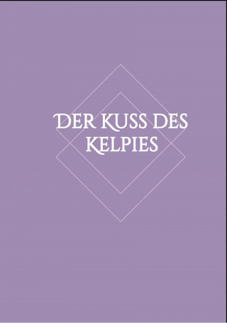 Lisa-Marie Hartung: Der Kuss des Kelpies