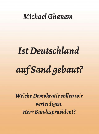 Michael Ghanem: Ist Deutschland auf Sand gebaut?