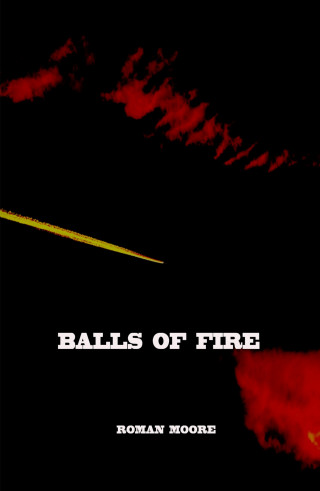 Roman MOORE: Balls of Fire